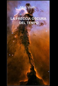 LA FRECCIA OSCURA DEL TEMPO - Librerie.coop