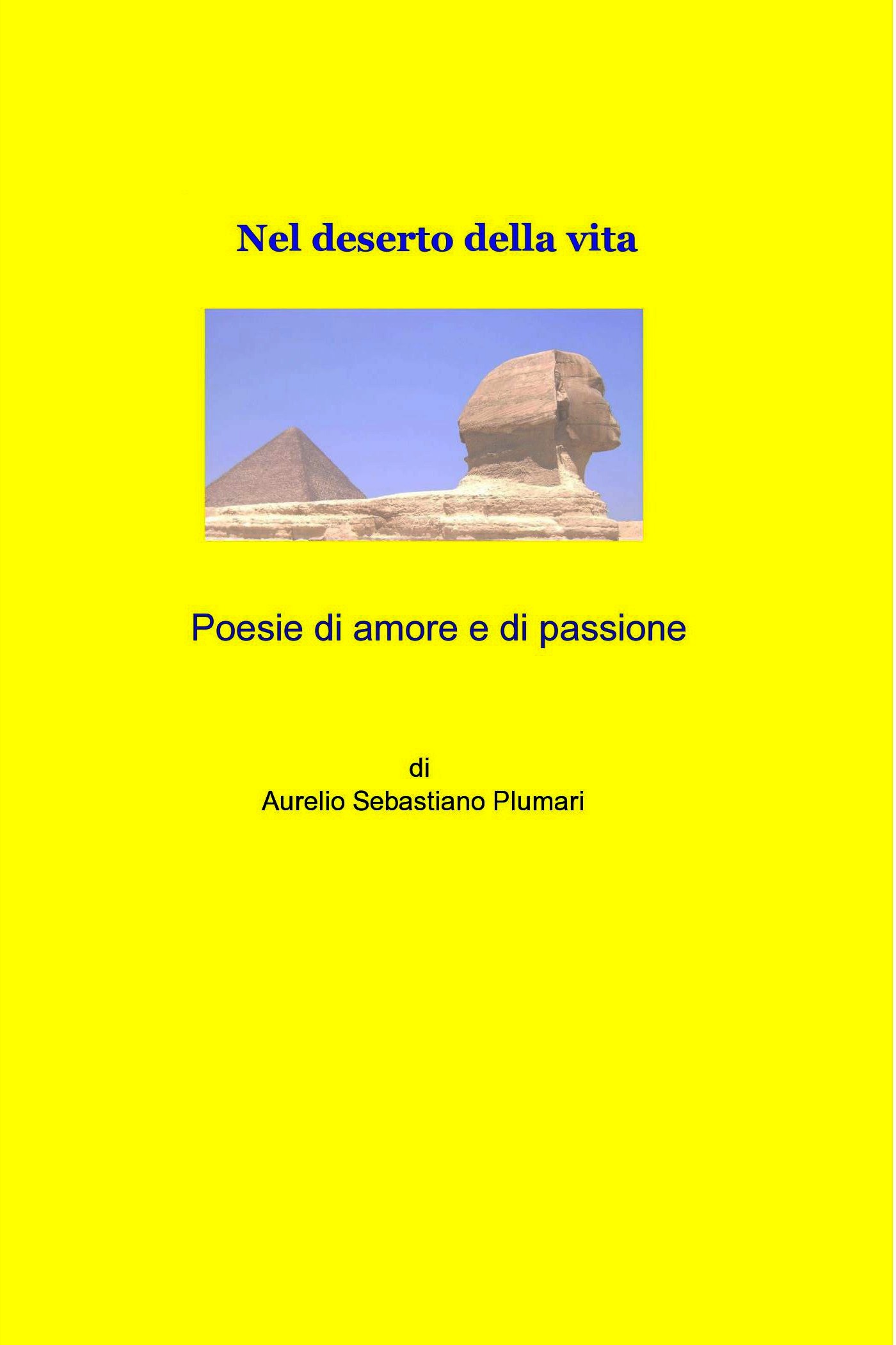 Poesie di amore e di passione, nel deserto della vita - Librerie.coop