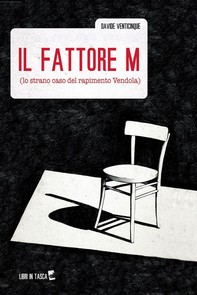 IL FATTORE M (lo strano caso del rapimento Vendola) - Librerie.coop