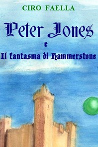 Peter Jones e il fantasma di Hammerstone - Librerie.coop