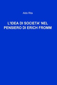 L&#39;IDEA DI SOCIETA&#39; NEL PENSIERO DI ERICH FROMM - Librerie.coop