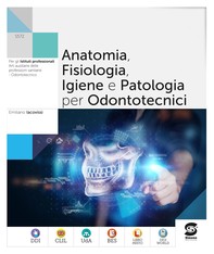 Anatomia, fisiologia, igiene e Patologia per odontotecnici - Librerie.coop