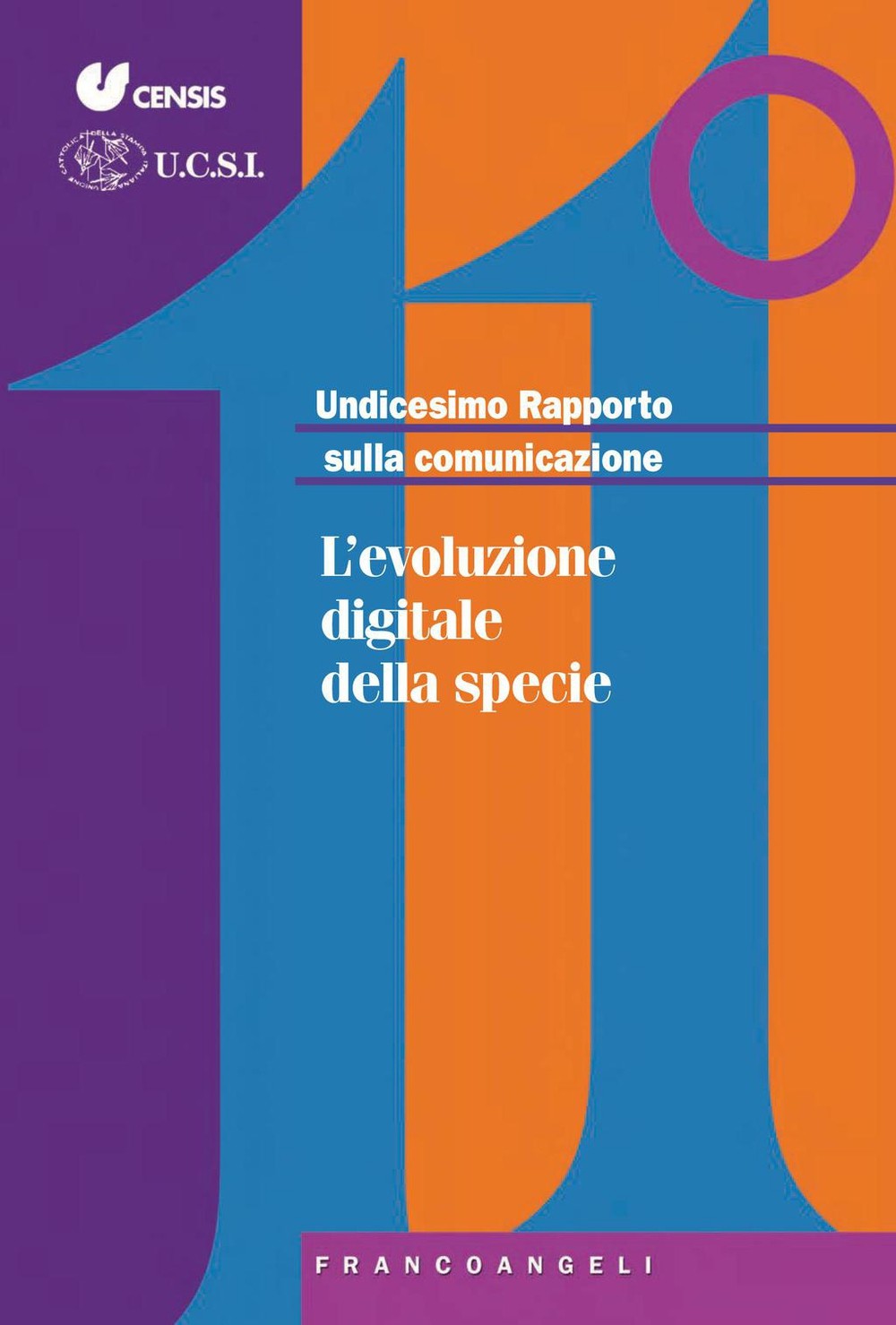 Undicesimo Rapporto sulla comunicazione. L'evoluzione digitale della specie - Librerie.coop