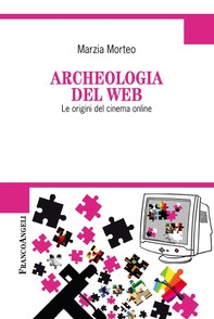 Archeologia del web. Le origini del cinema online - Librerie.coop