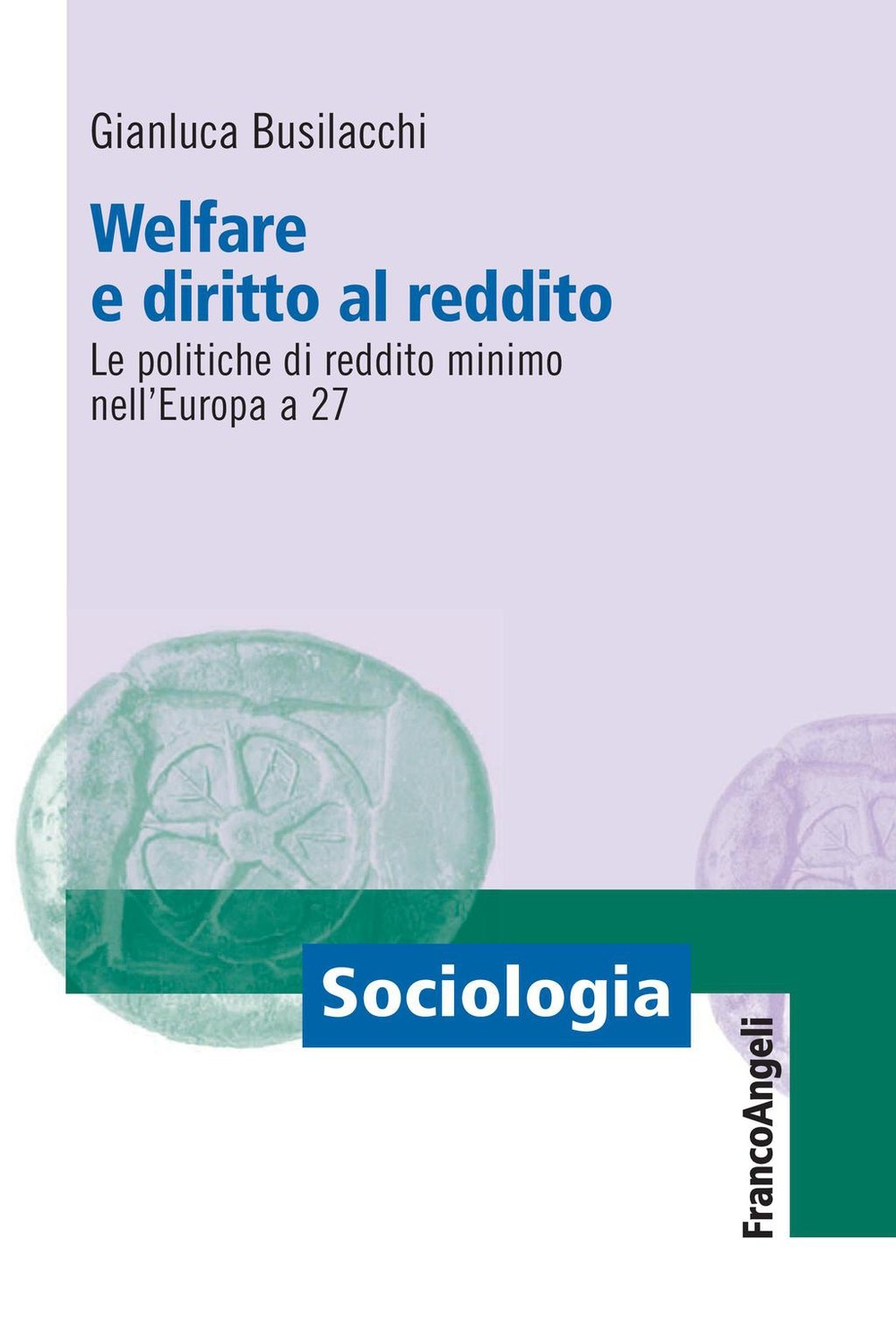 Welfare e diritto al reddito. Le politiche di reddito minimo nell' Europa a 27 - Librerie.coop