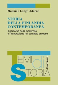 Storia della Finlandia contemporanea. Il percorso della modernità e l'integrazione nel contesto europeo - Librerie.coop