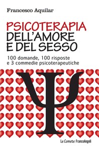 Psicoterapia dell'amore e del sesso. 100 domande, 100 risposte e 3 commedie psicoterapeutiche - Librerie.coop