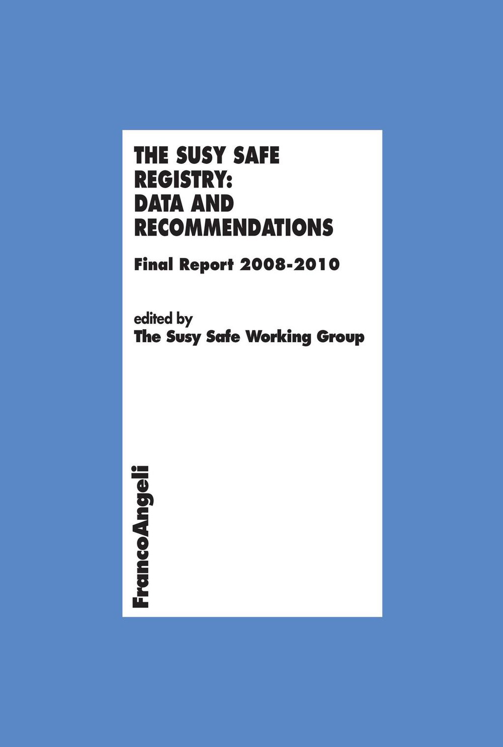The Susy Safe registry: data and recommendations. Final Report 2008-2010 - Librerie.coop