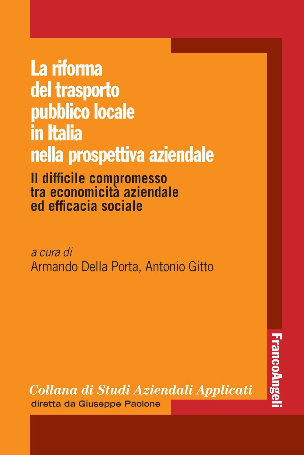 La riforma del trasporto pubblico locale in Italia nella prospettiva aziendale. Il difficile compromesso tra economicità aziendale ed efficacia sociale - Librerie.coop