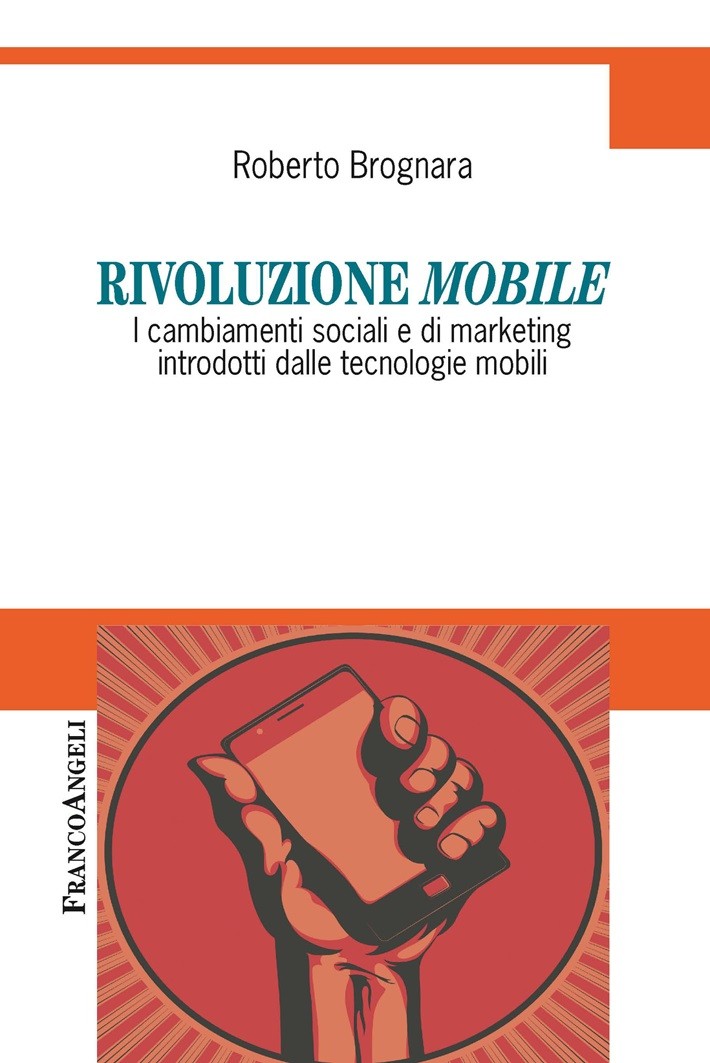 Rivoluzione mobile. I cambiamenti sociali e di marketing introdotti dalle tecnologie mobili - Librerie.coop
