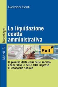 La liquidazione coatta amministrativa. Il governo della crisi delle società cooperative e delle altre imprese di economia sociale - Librerie.coop