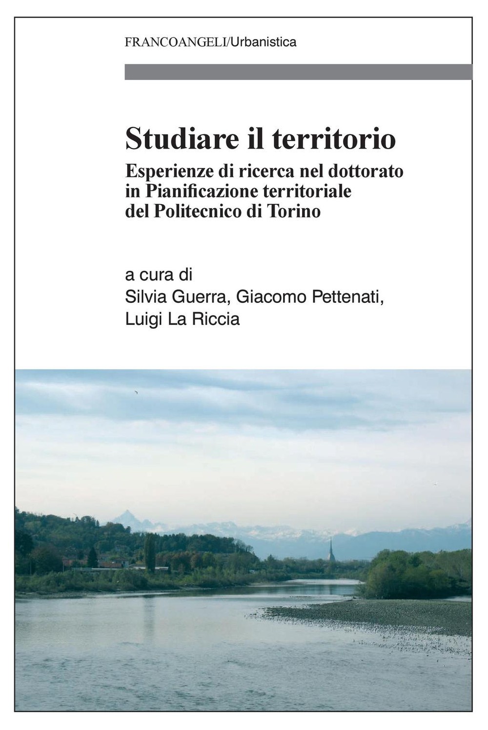 Studiare il territorio. Esperienze di ricerca nel dottorato in Pianificazione territoriale del Politecnico di Torino - Librerie.coop