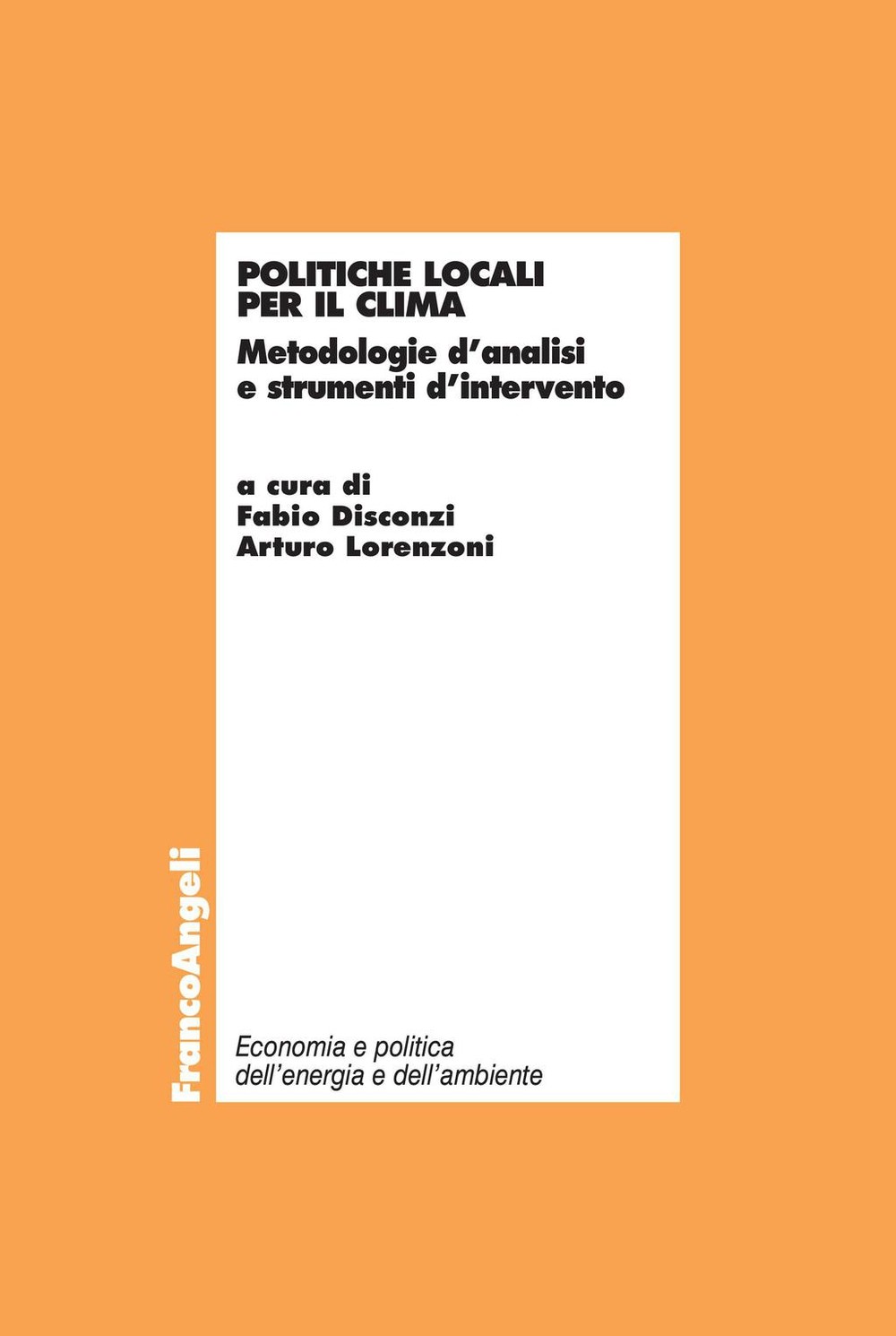 Politiche locali per il clima. Metodologie d'analisi e strumenti d'intervento - Librerie.coop