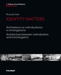 Identity Matters. Architettura tra individualismo e omologazione. Architecture between individualism and homologation - Librerie.coop