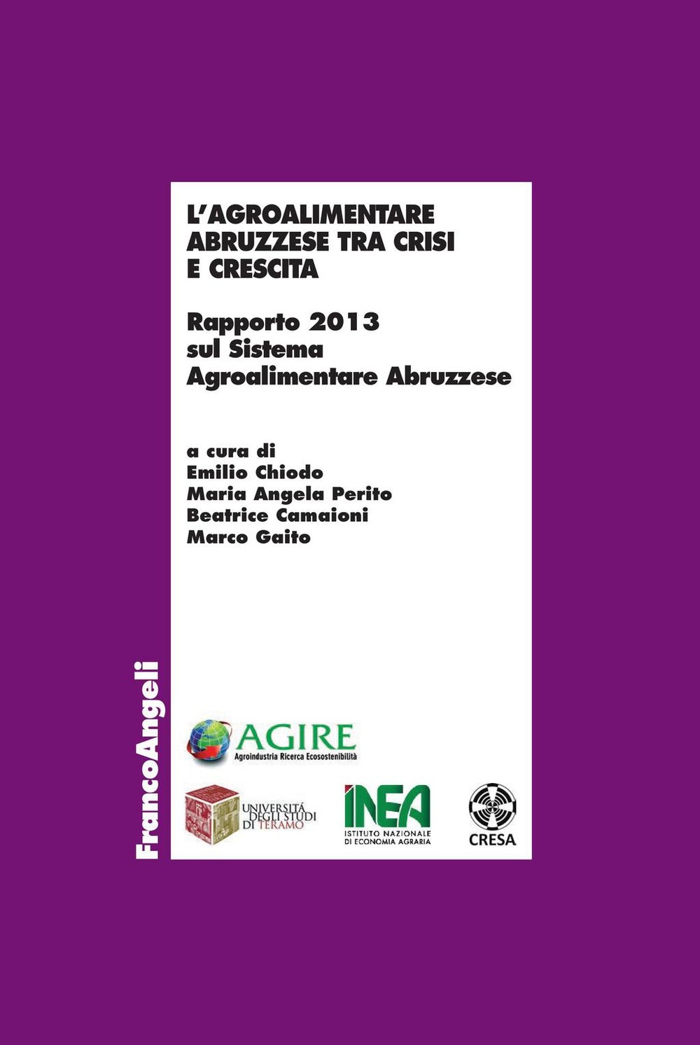L'agroalimentare abruzzese tra crisi e crescita. Rapporto 2013 sul Sistema Agroalimentare Abruzzese - Librerie.coop