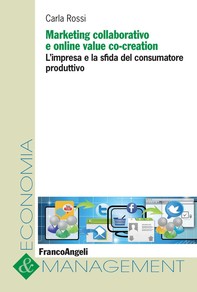 Marketing collaborativo e online value co-creation. L'impresa e la sfida del consumatore produttivo - Librerie.coop