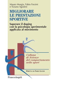 Migliorare le prestazioni sportive. Superare il doping con la psicologia sperimentale applicata al movimento - Librerie.coop