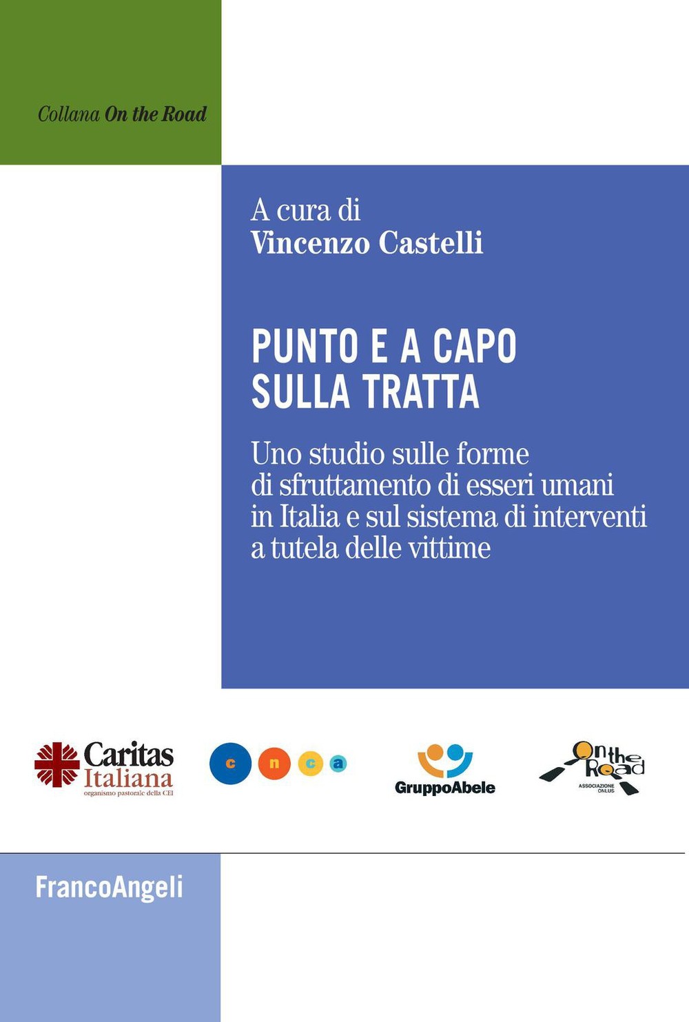 Punto e a capo sulla tratta. Uno studio sulle forme di sfruttamento di esseri umani in Italia e sul sistema di interventi a tutela delle vittime - Librerie.coop