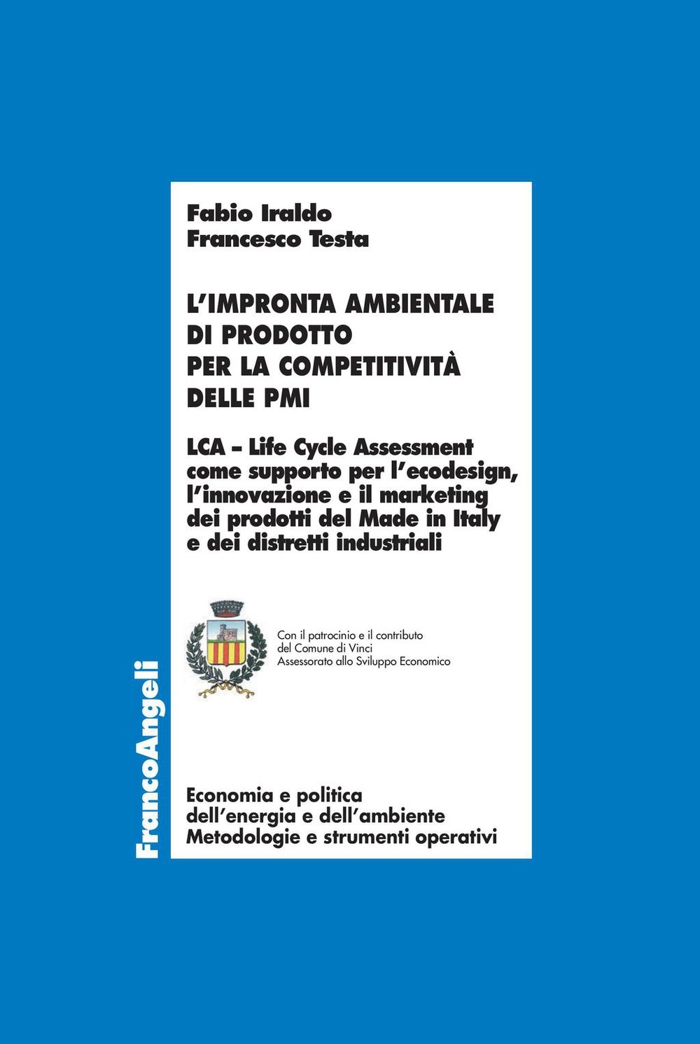 L'impronta ambientale di prodotto per la competitività delle PMI. LCA  Life Cycle Assessment come supporto per l’ecodesign, l’innovazione e il marketing dei prodotti del Made in Italy e dei distretti industriali - Librerie.coop