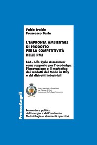 L'impronta ambientale di prodotto per la competitività delle PMI. LCA  Life Cycle Assessment come supporto per l’ecodesign, l’innovazione e il marketing dei prodotti del Made in Italy e dei distretti industriali - Librerie.coop