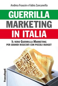 Guerrilla marketing in Italia. Il vero Guerrilla Marketing per grandi risultati con piccoli budget - Librerie.coop