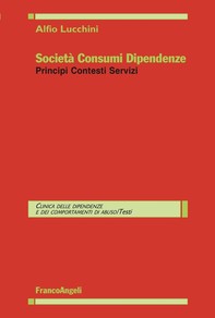 Società Consumi Dipendenze. Principi Contesti Servizi - Librerie.coop
