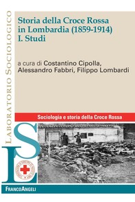 Storia della Croce Rossa in Lombardia (1859-1914). I. Studi - Librerie.coop