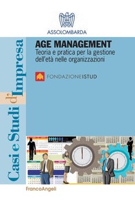 Age Management. Teoria e pratica per la gestione dell'età nelle organizzazioni - Librerie.coop