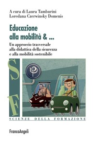 Educazione alla mobilità. Un approccio trasversale alla didattica della sicurezza e alla mobilità sostenibile - Librerie.coop