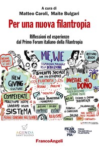 Per una nuova filantropia. Riflessioni ed esperienze dal Primo Forum italiano della Filantropia - Librerie.coop