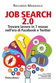 Job search 2.0. Trovare lavoro in 7 mosse nell'era di Facebook e Twitter - Librerie.coop