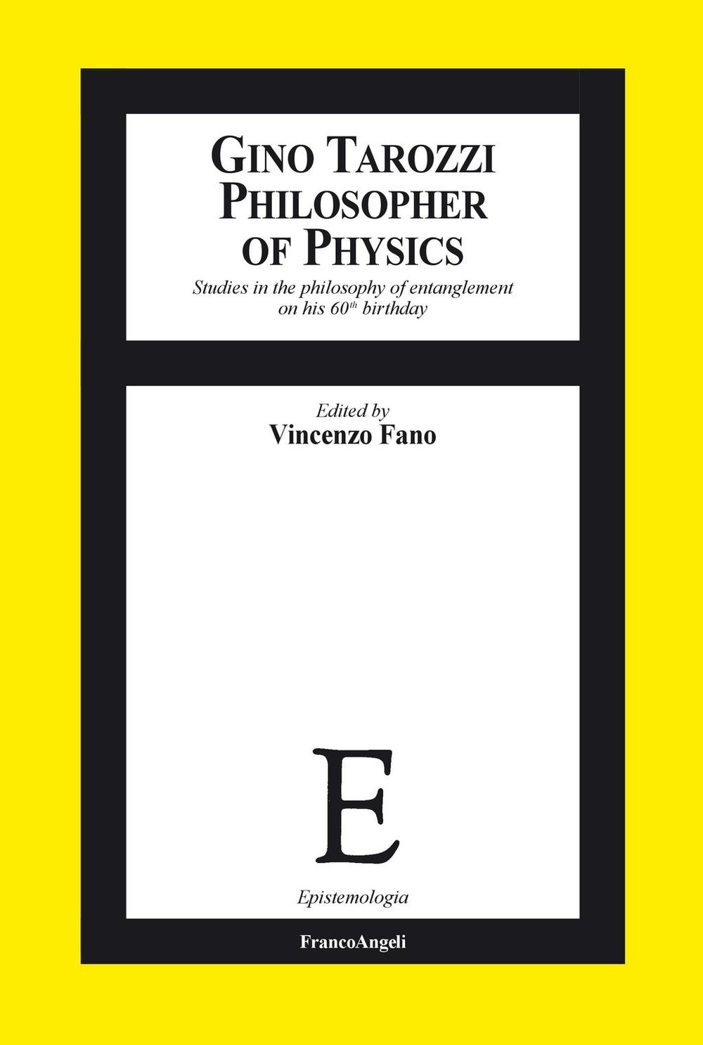 Gino Tarozzi Philosopher of Physics. Studies in the philosophy of entanglement on his 60th birthday - Librerie.coop