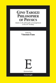 Gino Tarozzi Philosopher of Physics. Studies in the philosophy of entanglement on his 60th birthday - Librerie.coop