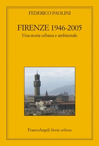 Firenze 1946-2005. Una storia urbana e ambientale - Librerie.coop