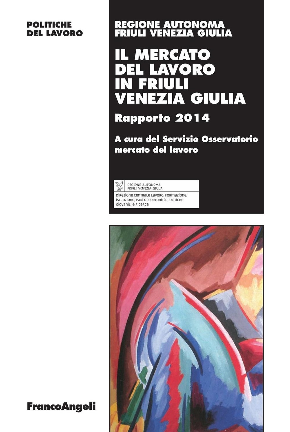 Il mercato del lavoro in Friuli Venezia Giulia. Rapporto 2014 - Librerie.coop