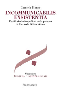 Incommunicabilis exsistentia. Profili simbolico-politici della persona in Riccardo di San Vittore - Librerie.coop
