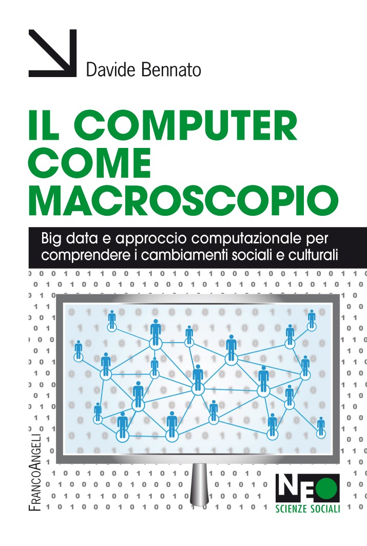 Il computer come macroscopio. Big data e approccio computazionale per comprendere i cambiamenti sociali e culturali - Librerie.coop