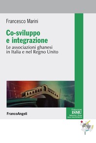 Co-sviluppo e integrazione. Le associazioni ghanesi in Italia e nel Regno Unito - Librerie.coop