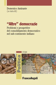 Altre democrazie. Problemi e prospettive del consolidamento democratico nel sub-continente indiano - Librerie.coop