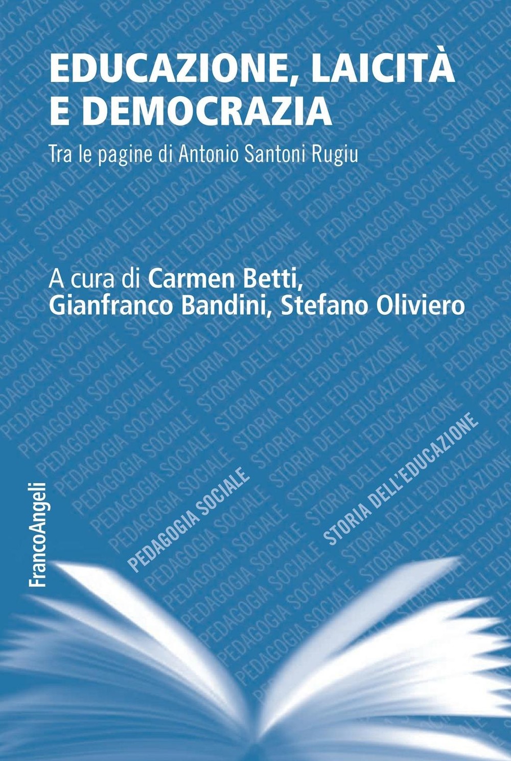 Educazione, laicità e democrazia. Tra le pagine di Antonio Santoni Rugiu - Librerie.coop