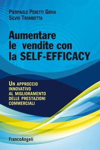 Aumentare le vendite con la self-efficacy. Un approccio innovativo al miglioramento delle prestazioni commerciali - Librerie.coop