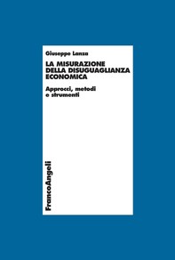 La misurazione della disuguaglianza economica. Approcci, metodi e strumenti - Librerie.coop