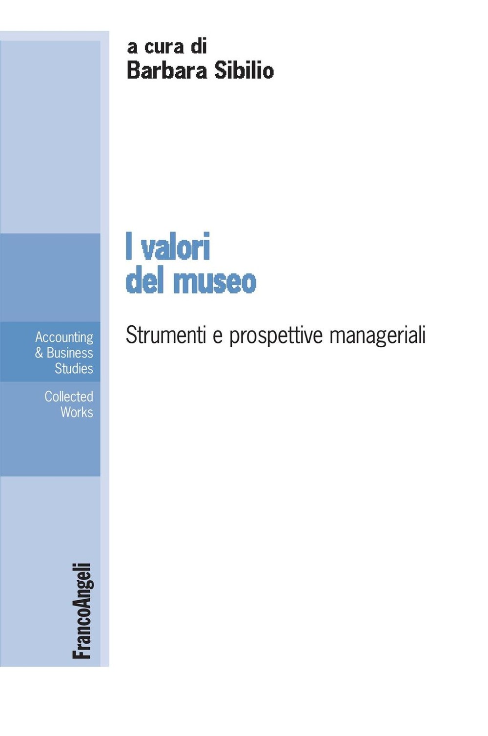 I valori del museo. Strumenti e prospettive manageriali - Librerie.coop