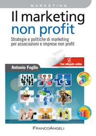 Il marketing non-profit. Strategie e politiche di marketing per associazioni e imprese non profit - Librerie.coop