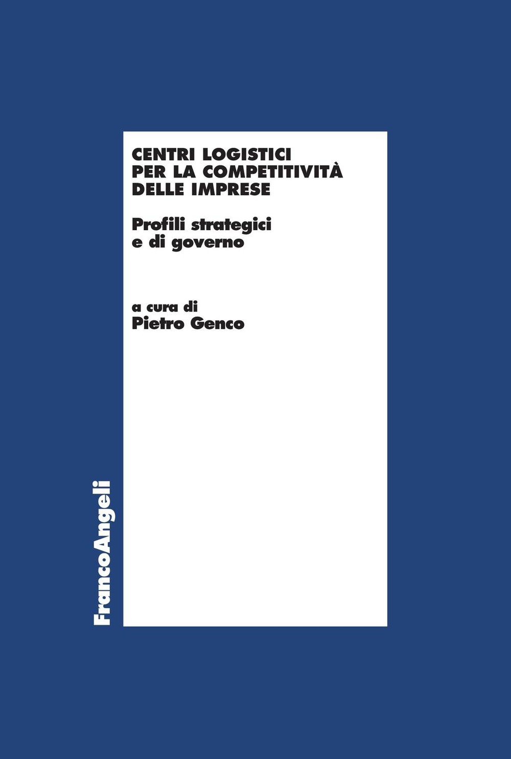 Centri logistici per la competitività delle imprese. Profili strategici e di governo - Librerie.coop