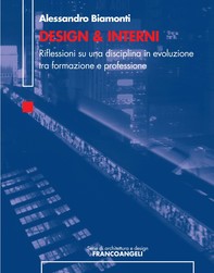 Design & Interni. Riflessioni su una disciplina in evoluzione tra formazione e professione - Librerie.coop