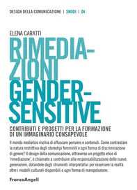 Rimediazioni Gender-Sensitive. Contributi e progetti per la formazione di un immaginario consapevole - Librerie.coop