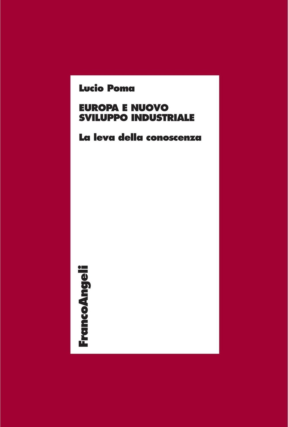 Europa e nuovo sviluppo industriale. La leva della conoscenza - Librerie.coop