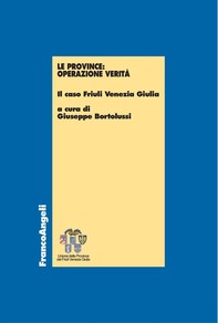 Le Province: operazione verità. Il caso Friuli Venezia Giulia - Librerie.coop