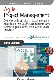 Agile Project Management. Overview delle principali metodologie Agile quali Scrum, XP, DSDM, Lean Software Development e guida all'esame di certificazione PMI-ACP® - Librerie.coop